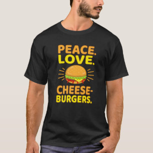 T-shirt Peace Love Cheeseburgers Hamburger Burger Food Gr