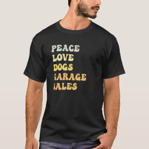 T-shirt Peace Love Chiens Garage Sales Retro