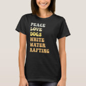 T-shirt Peace Love Chiens White Water Rafting Retro (Devant)