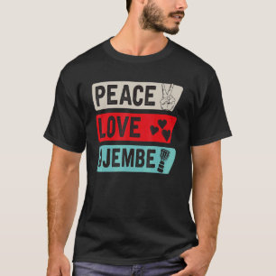T-shirt Peace Love Djembe Drum Instrument Djembe Drummer