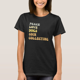 T-shirt Peace Love Dogs Coin Collecting   Retro