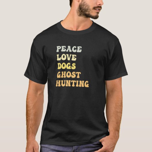 T-shirt Peace Love Dogs Ghost Hunting Retro (Devant)
