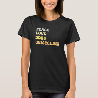 T-shirt Peace Love Dogs Unicycling Retro