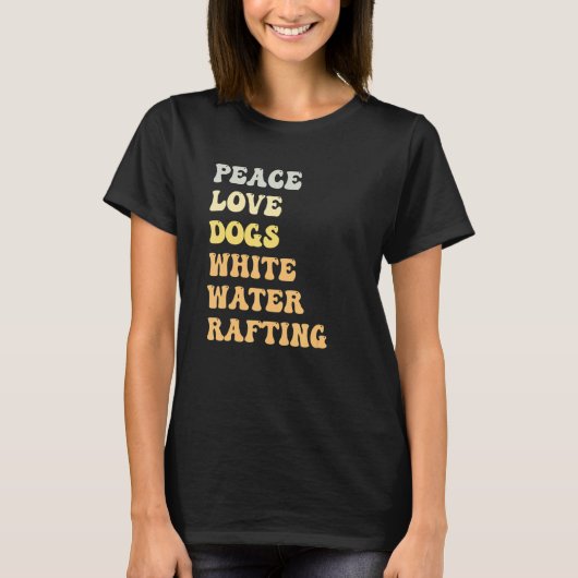 T-shirt Peace Love Dogs White Water Rafting   Retro (Devant)
