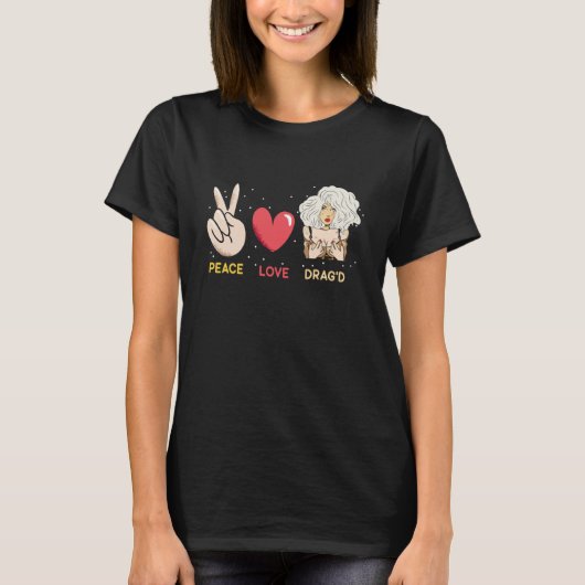 T-shirt Peace Love Drag'd Doll Face Drag Queen Race (Devant)