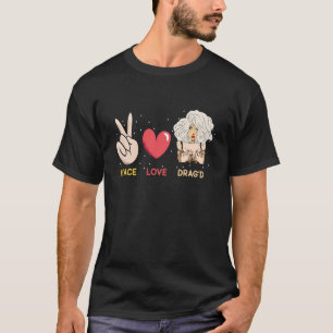 T-shirt Peace Love Drag'd Doll Face Drag Queen Race