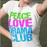 T-shirt Peace Love Drama Club Cute Theatre Group<br><div class="desc">Un cadeau de membre du Club de théâtre Peace Love pour un acteur de groupe de théâtre qui aime jouer dans les pièces de théâtre après l'école.</div>