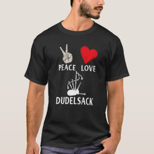 T-shirt Peace Love Dudelsack instrument de musique Dudelsa