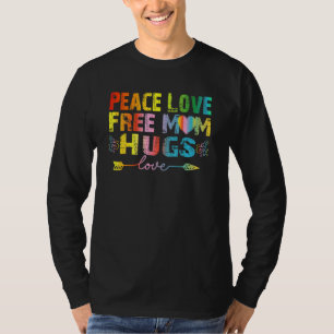 T-shirt Peace Love Free Mom Hugs LGBT Mothers Day