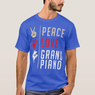 T-shirt Peace Love Grand Piano Music Instrument Grand Pian