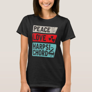 T-shirt Peace Love Harpsichord Piano Harpsichord Joueur Pi