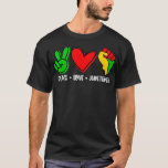 T-shirt Peace Love Junetten Black History Moth Pride Af<br><div class="desc">Peace Love Juneteenth Black History Month Pride Afro African Premium .lol, cool, funny, lol surprise, retro, animal, animals, christmas, cute, doll, dolls, lol, lol doll, lol characters, lol surprise, surprise-mère, lol surprise, lol party, ollipop, movie, music, rainbow, vintage, 2020, 2020 election, adorable agriculture, all of us, amazing, anime, apedead hoodie,...</div>
