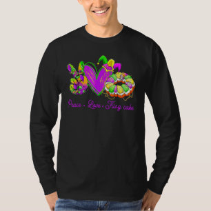 T-shirt Peace Love King Cake Funny Mardi Gras Party Carniv
