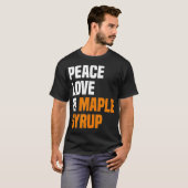 T-shirt Peace Love Maple Syrup Maple Tree Tapper Maple Syr (Devant entier)