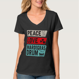 T-shirt Peace Love Mardigras Drum Instrument Mardigras Dru