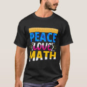 T-shirt Peace Love Math Enthusiasit Student or Teacher (Devant)