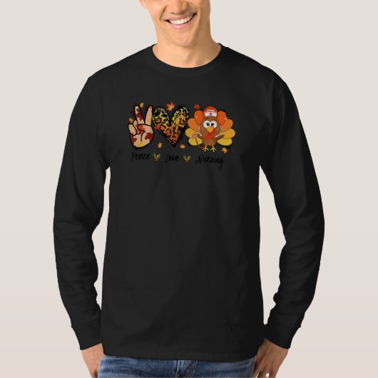 T-shirt Peace Love Nurse Thanksgiving Fall Nurse Life Tu (Devant)