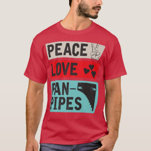 T-shirt Peace Love Pan Pipes Musique Pan Pipes Instrument
