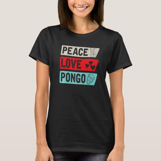 T-shirt Peace Love Pongo Music Instrument Pongo Drum Playe (Devant)