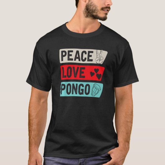 T-shirt Peace Love Pongo Music Instrument Pongo Drum Playe (Devant)