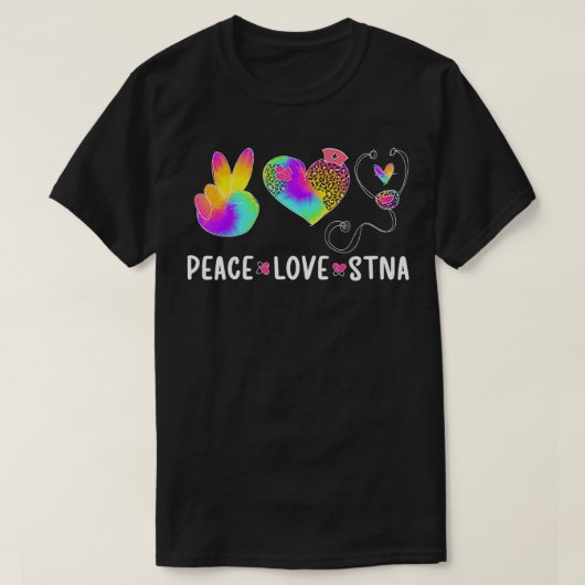 T-shirt Peace Love STNA State Tests Nursing Assistant (Design devant)