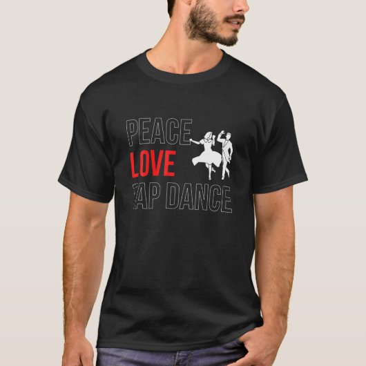 T-shirt Peace Love Tap Dance Step Dance (Devant)