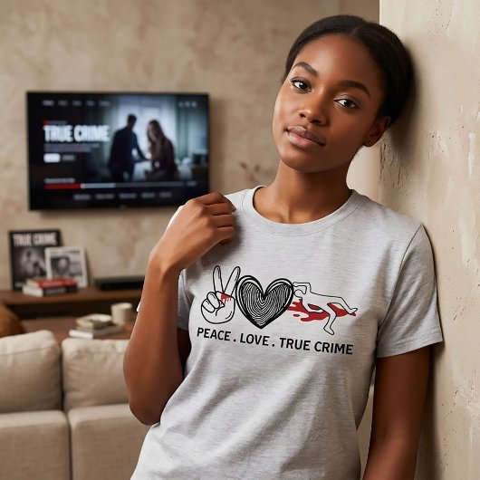 T-shirt Peace Love True Crime