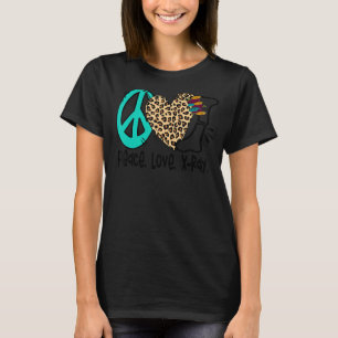 T-shirt Peace Love X Ray Radiologie Technologue Radiologie
