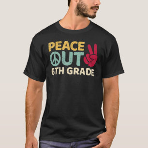T-shirt Peace Out 6e année d'études Dernier jour de l'écol