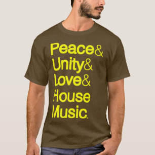 T-shirt Peace Unity Love House Music Ampersand Helvetica