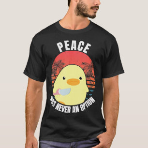 T-shirt Peace Was Never An Option - Duck With Knife Duck W