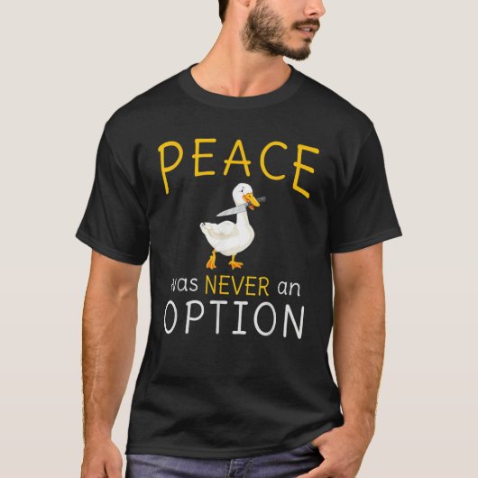 T-shirt Peace Was Never An Option Goose Funny Animals (Devant)