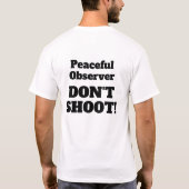 T-shirt Peaceful Observer DON'T SHOOT! (front and back) (Dos)
