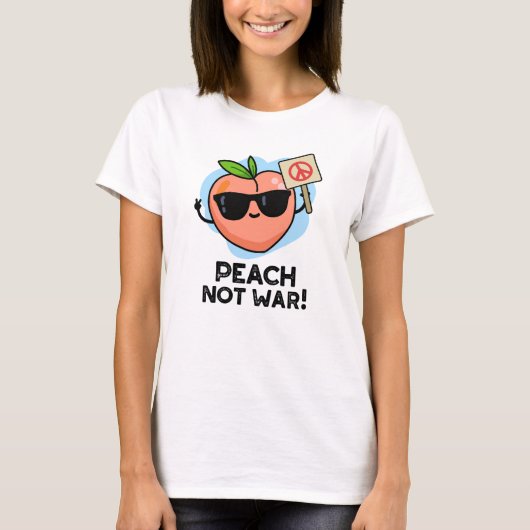 T-shirt Peach Not War Fundy Fruit Pun (Devant)