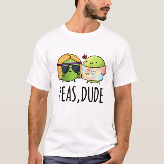 T-shirt Peas Dude Funny Hippie Pea Pun (Devant)