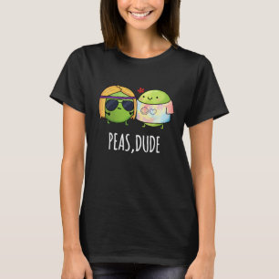 T-shirt Peas Dude Funny Hippie Pea Pun Dark BG