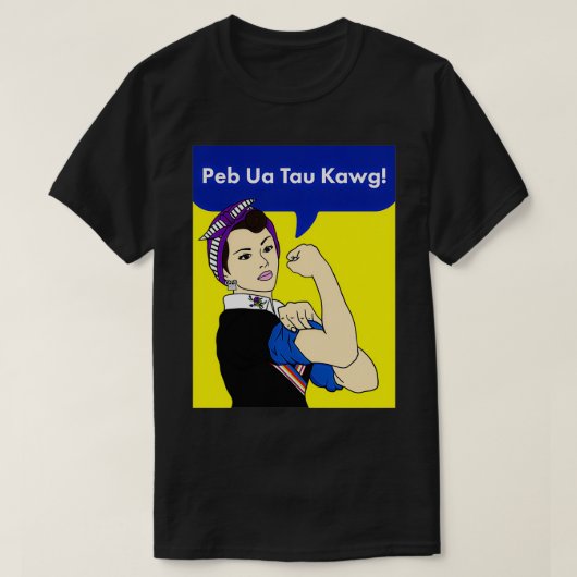 T-shirt Peb Ua Tau Kawg (Design devant)