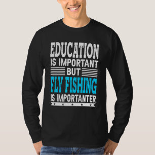 T-shirt Pêche À La Mouche Est Importante Pêcheur À La Pêch