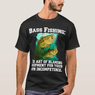 T-shirt Pêche au bass : L'art de blâmer l'équipement pour