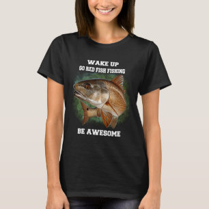 T-shirt Pêche au poisson rouge Réveillez-vous Allez Pêche