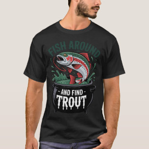 T-shirt Pêche autour et trouve la pêche à la truite Pêcheu