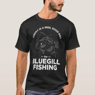 T-shirt Pêche de bluegill aujourd'hui Réel jeu de mots