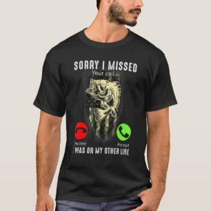 T-shirt Pêche Désolé D'Avoir Manqué Votre Appel J'Étais Su