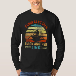 T-shirt Pêche Désolé De Ne Pas Pouvoir Me Parler Sur Une A