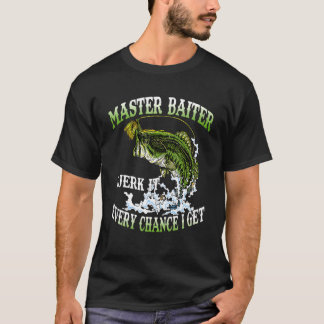 T-shirt Pêche Dit Maître Baiter I Jerk It Chaque Chan