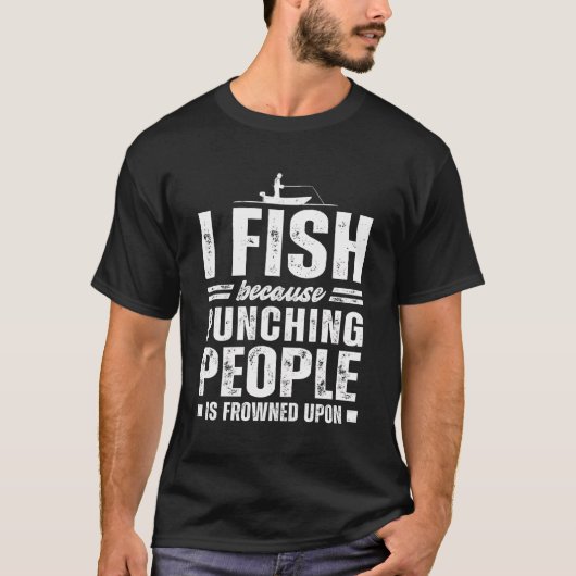 T-shirt Pêche Drôle Je Pêche Parce Que Punch Les Gens Est  (Devant)