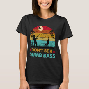 T-shirt Pêche drôle N'êtes pas idiot Bass Papa pêcheur drô