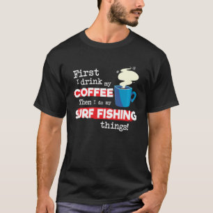 T-shirt Pêche en Surf Citation Mais D'abord Phrase de Café
