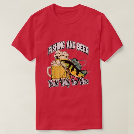 T-shirt Pêche et bière C'est pourquoi je suis ici Pêcheur  (Design devant)