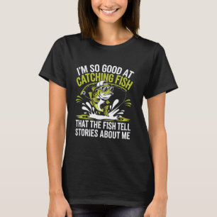 T-shirt Pêche Je Suis Si Bon À Attraper Du Poisson Drôle P